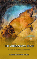 The Arkansaw Bear: A Tale of Fanciful Adventure: Annotated