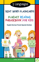 5 Languages Sight Word Flashcards Fluency Reading Phrasebook for Kids - English German French Spanish Serbian: 120 Kids flash cards high frequency words my first reading books for level 1-4 with sentences and colorful pictures: kindergarten - grade 3