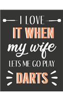 I Love It When My Wife...Darts score Pad: Dart board score keeper sheets funny scorebook with out chart page for scorekeeping (Darts lovers gift).