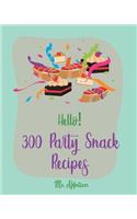 Hello! 300 Party Snack Recipes