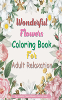 Wonderful Flowers Coloring Book For Adult Relaxation