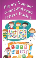 Big my Number count and read letters Tracing: Math Activity Book