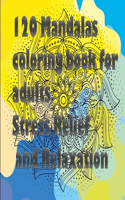 120 Mandalas coloring book for adults Stress Relief and Relaxation