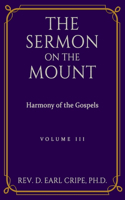 Sermon on the Mount - Harmony of the Gospels, Vol III