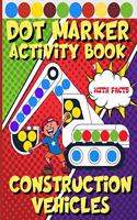 Construction Vehicles Dot Marker Activity Book With Facts