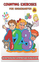 Counting Exercises For Kindergarten: A Children's Workbook Full of Exercises and Activities