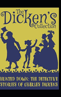 Hunted Down: the detective stories of Charles Dickens Illustrated: The Dicken's Collection