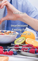 Intermittent Fasting For Women Over 50