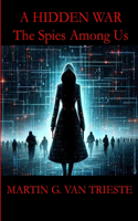 Hidden War: The Spies Among Us