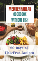 Mediterranean Cookbook Without Fishes
