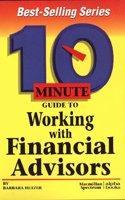 10 Minute Guide to Working with Financial Advisors (10 minute guides)