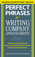 Perfect Phrases for Writing Company Announcements: Hundreds of Ready-To-Use Phrases for Powerful Internal and External Communications: (Perfect Phrases)