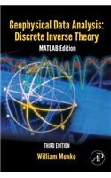 Geophysical Data Analysis: Discrete Inverse Theory: Volume 45 MATLAB Edition(Volume 45 International Geophysics)