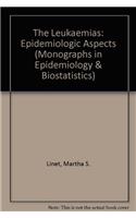 The Leukaemias: Epidemiologic Aspects (Monographs in Epidemiology & Biostatistics)