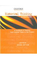 Historical Thinking in South Asia: A Handbook of Sources from Colonial Times to the Present