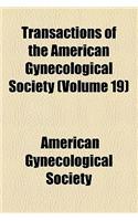 Transactions of the American Gynecological Society (Volume 19)