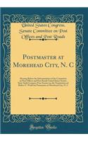 Postmaster at Morehead City, N. C: Hearing Before the Subcommittee of the Committee on Post Offices and Post Roads United States Senate, Sixty-Sixth Congress First Session on the Nomination of Robert T. Wade for Postmaster at Morehead City, N. C