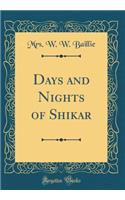 Days and Nights of Shikar (Classic Reprint)