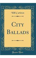 City Ballads (Classic Reprint)