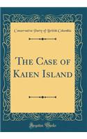 The Case of Kaien Island (Classic Reprint)