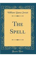 The Spell (Classic Reprint)