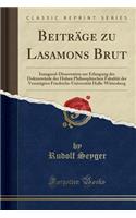 BeitrÃ¤ge Zu Lasamons Brut: Inaugural-Dissertation Zur Erlangung Der DoktorwÃ¼rde Der Hohen Philosophischen FakultÃ¤t Der Vereinigten Friedrichs-UniversitÃ¤t Halle-Wittenberg (Classic Reprint): Inaugural-Dissertation Zur Erlangung Der DoktorwÃ¼rde Der Hohen Philosophischen FakultÃ¤t Der Vereinigten Friedrichs-UniversitÃ¤t Halle-Wittenberg (