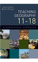 Teaching Geography 11-18: A Conceptual Approach