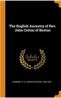 English Ancestry of Rev. John Cotton of Boston