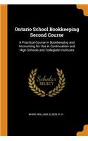 Ontario School Bookkeeping Second Course: A Practical Course in Bookkeeping and Accounting for Use in Continuation and High Schools and Collegiate Institutes