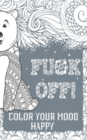 Fu*k Off! Color Your Mood Happy