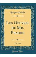 Les Oeuvres de Mr. Pradon, Vol. 1 of 2 (Classic Reprint)