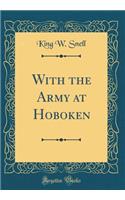 With the Army at Hoboken (Classic Reprint)