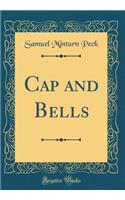 Cap and Bells (Classic Reprint)