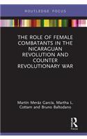 Role of Female Combatants in the Nicaraguan Revolution and Counter Revolutionary War