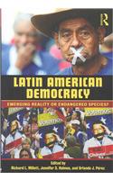 Latin American Democracy: Emerging Reality or Endangered Species?