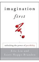 Imagination First: Unlocking the Power of Possibility