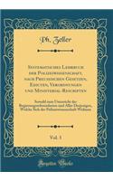 Systematisches Lehrbuch Der Polizeiwissenschaft, Nach Preußischen Gesetzen, Edicten, Verordnungen Und Ministerial-Rescripten, Vol. 3