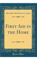 First Aid in the Home (Classic Reprint)