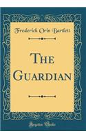 The Guardian (Classic Reprint)