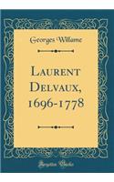 Laurent Delvaux, 1696-1778 (Classic Reprint)