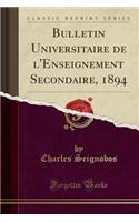Bulletin Universitaire de l'Enseignement Secondaire, 1894 (Classic Reprint)