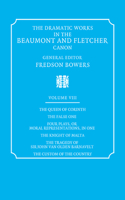 Dramatic Works in the Beaumont and Fletcher Canon: Volume 8, the Queen of Corinth, the False One, Four Plays, or Moral Representations, in One, the Knight of Malta, the Tragedy of Sir John Van Olden Barnavelt, the Custom of the Country