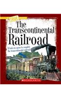 The Transcontinental Railroad (a True Book: Westward Expansion): (A True Book (Relaunch))