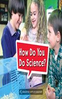 Book 001: How Do You Do Science?: Leveled Reader, Extra Support Grade K