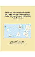 The World Market for Bricks, Blocks, and Tiles of Siliceous Fossil Meals or of Similar Siliceous Earths