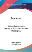 Paulinism: A Contribution to the History of Primitive Christian Theology V2