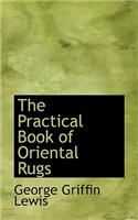 The Practical Book of Oriental Rugs