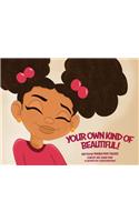 Your Own Kind of Beautiful!