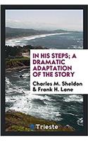 In his steps; a dramatic adaptation of the story