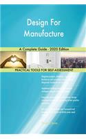 Design For Manufacture A Complete Guide - 2020 Edition
